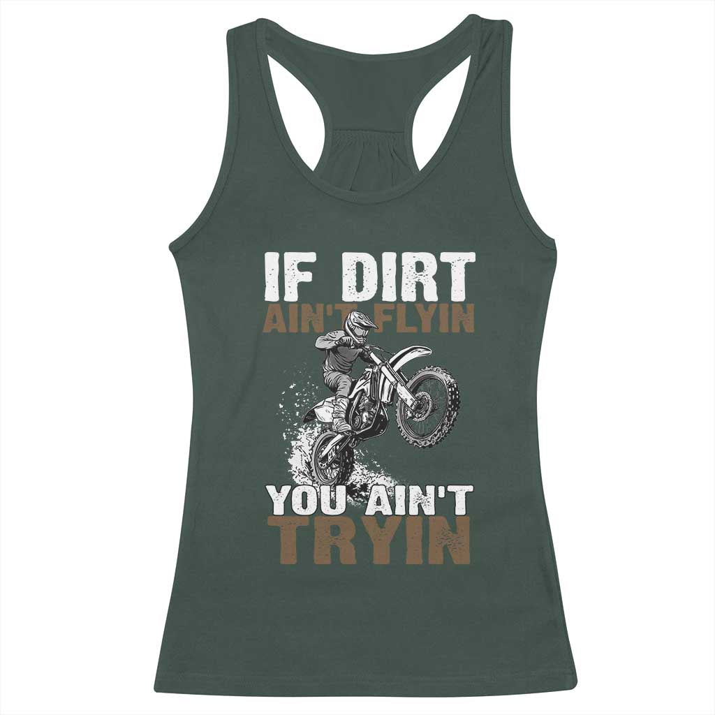 Dirt Bike Racerback Tank Top If Dirt Ain't Flyin You Ain't Tryin TS09 Dark Forest Green Print Your Wear
