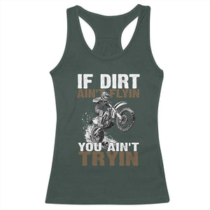 Dirt Bike Racerback Tank Top If Dirt Ain't Flyin You Ain't Tryin TS09 Dark Forest Green Print Your Wear