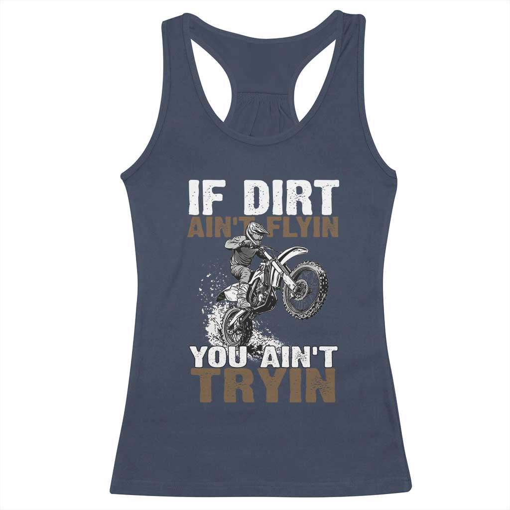 Dirt Bike Racerback Tank Top If Dirt Ain't Flyin You Ain't Tryin TS09 Navy Print Your Wear