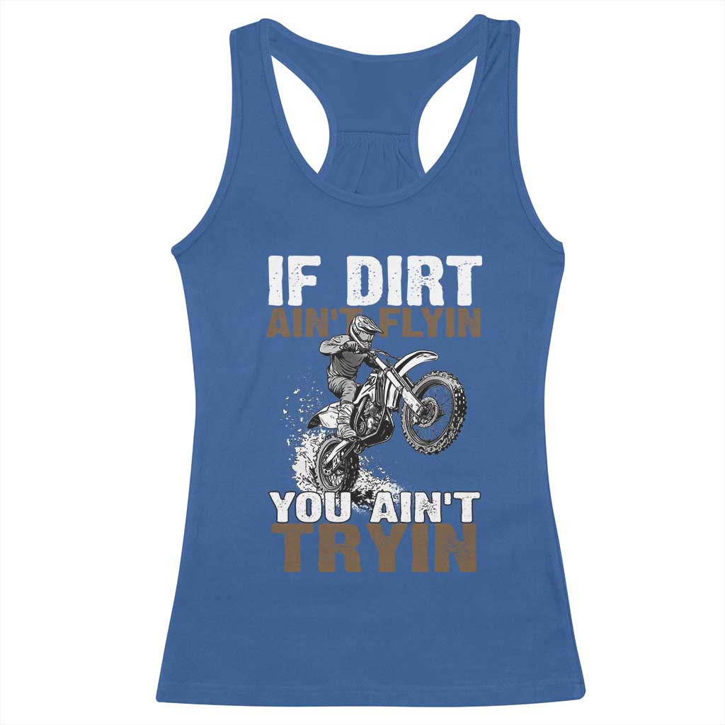 Dirt Bike Racerback Tank Top If Dirt Ain't Flyin You Ain't Tryin TS09 Royal Blue Print Your Wear
