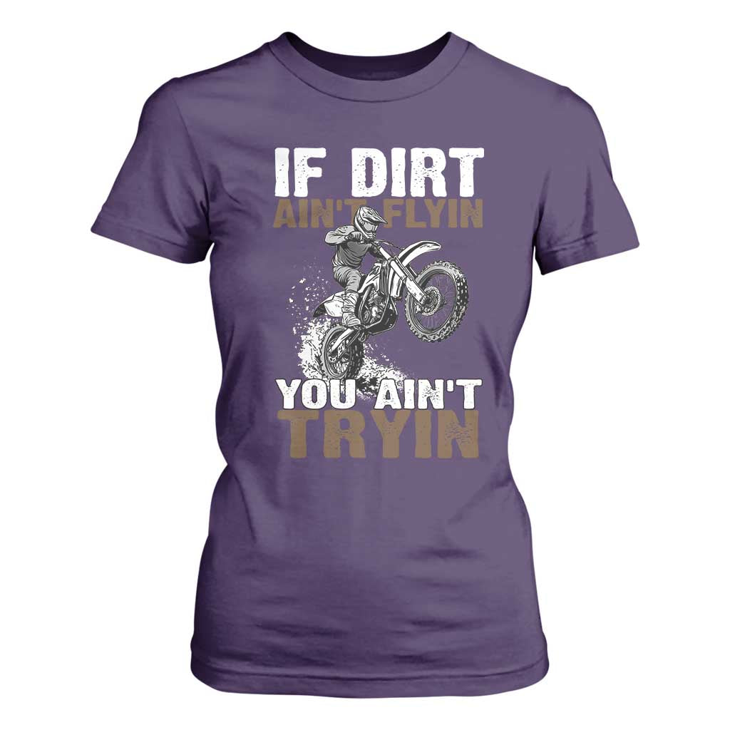 Dirt Bike T Shirt For Women If Dirt Ain't Flyin You Ain't Tryin TS09 Purple Print Your Wear