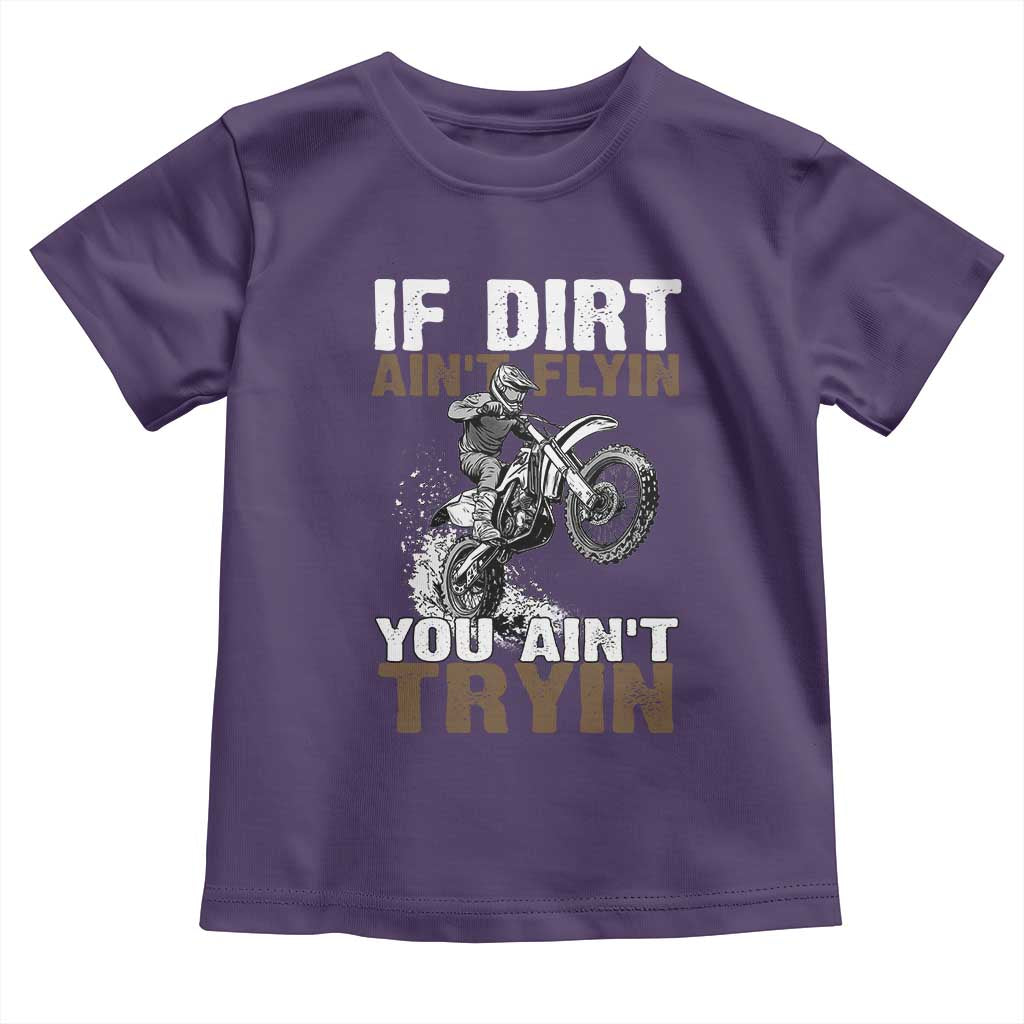Dirt Bike Toddler T Shirt If Dirt Ain't Flyin You Ain't Tryin TS09 Purple Print Your Wear