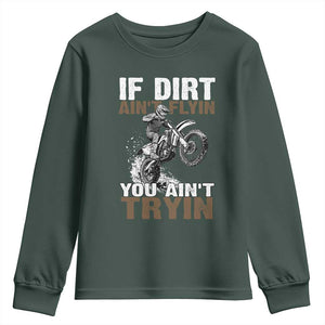 Dirt Bike Youth Sweatshirt If Dirt Ain't Flyin You Ain't Tryin TS09 Dark Forest Green Print Your Wear