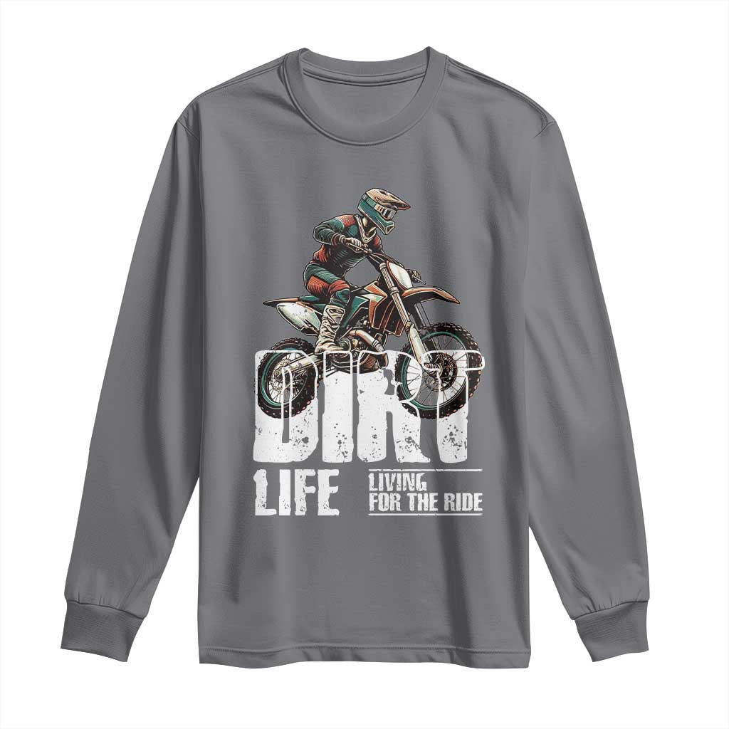 Dirt Bike Long Sleeve Shirt Dirt Life Living For The Ride TS09 Charcoal Print Your Wear