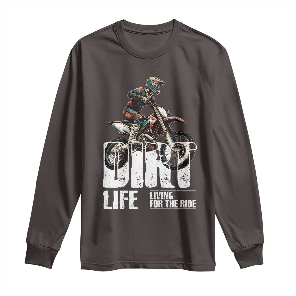 Dirt Bike Long Sleeve Shirt Dirt Life Living For The Ride TS09 Dark Chocolate Print Your Wear
