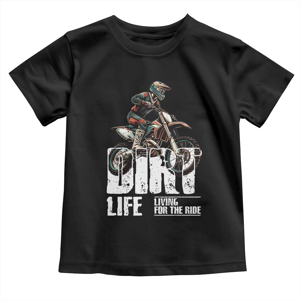Dirt Bike Toddler T Shirt Dirt Life Living For The Ride TS09 Black Print Your Wear