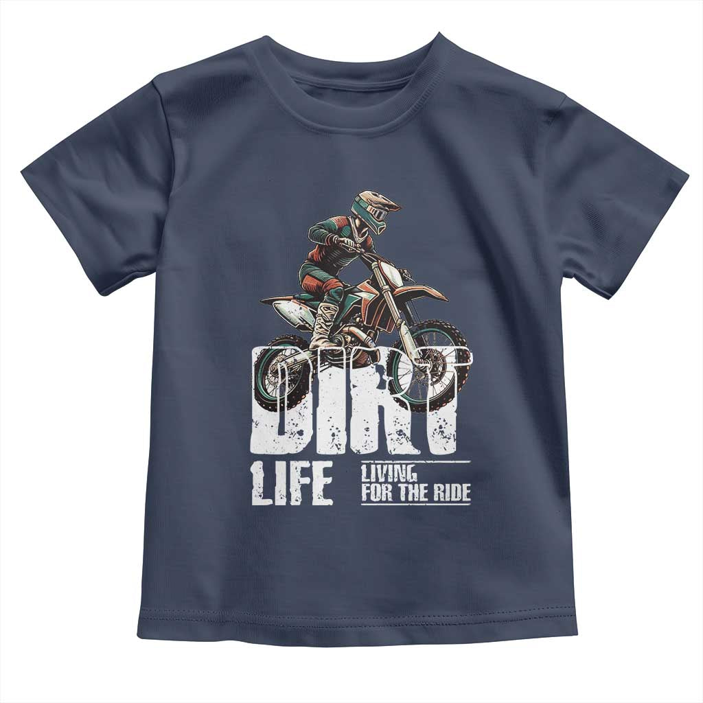Dirt Bike Toddler T Shirt Dirt Life Living For The Ride TS09 Navy Print Your Wear