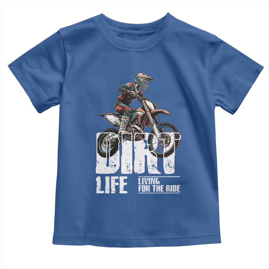 Dirt Bike Toddler T Shirt Dirt Life Living For The Ride TS09 Royal Blue Print Your Wear