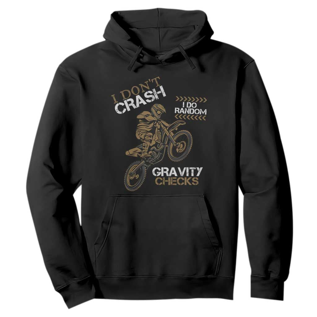 Dirt Bike Hoodie I Don't Crash I Do Random Gravity Checks TS09 Black Print Your Wear