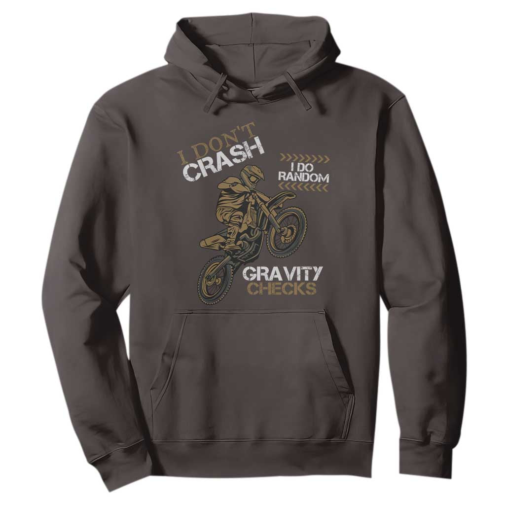 Dirt Bike Hoodie I Don't Crash I Do Random Gravity Checks TS09 Dark Chocolate Print Your Wear
