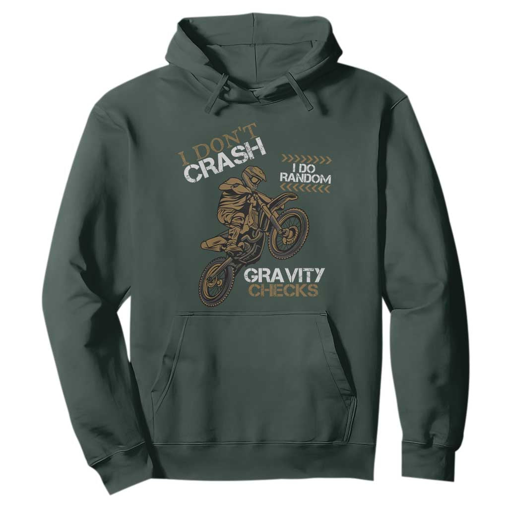 Dirt Bike Hoodie I Don't Crash I Do Random Gravity Checks TS09 Dark Forest Green Print Your Wear