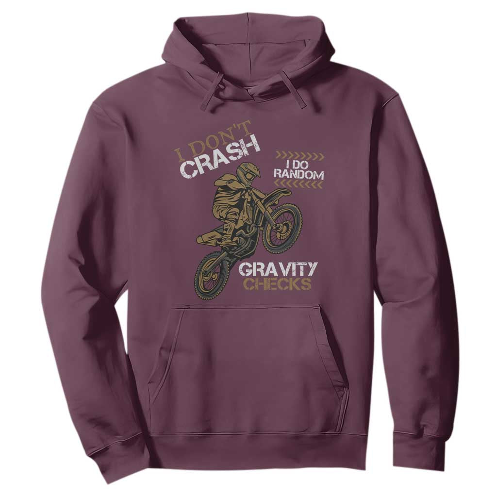 Dirt Bike Hoodie I Don't Crash I Do Random Gravity Checks TS09 Maroon Print Your Wear
