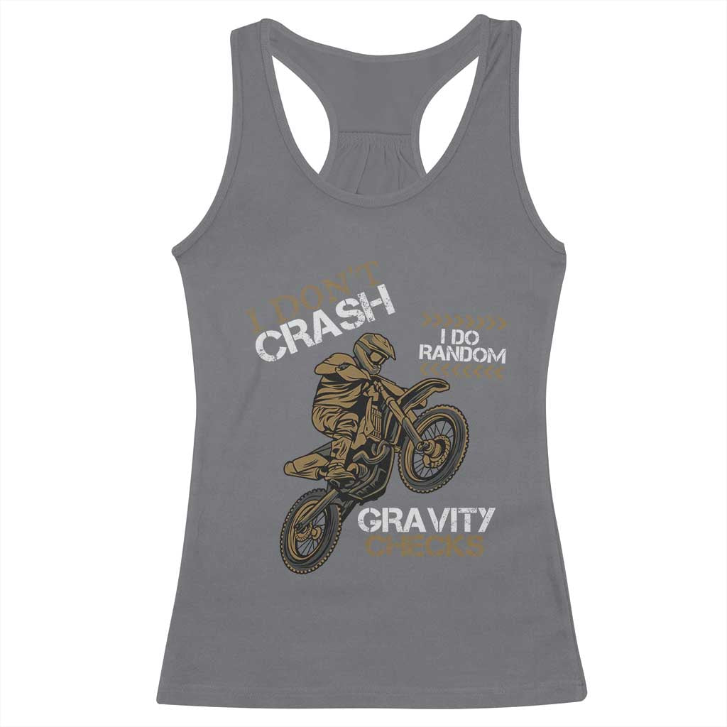 Dirt Bike Racerback Tank Top I Don't Crash I Do Random Gravity Checks TS09 Charcoal Print Your Wear