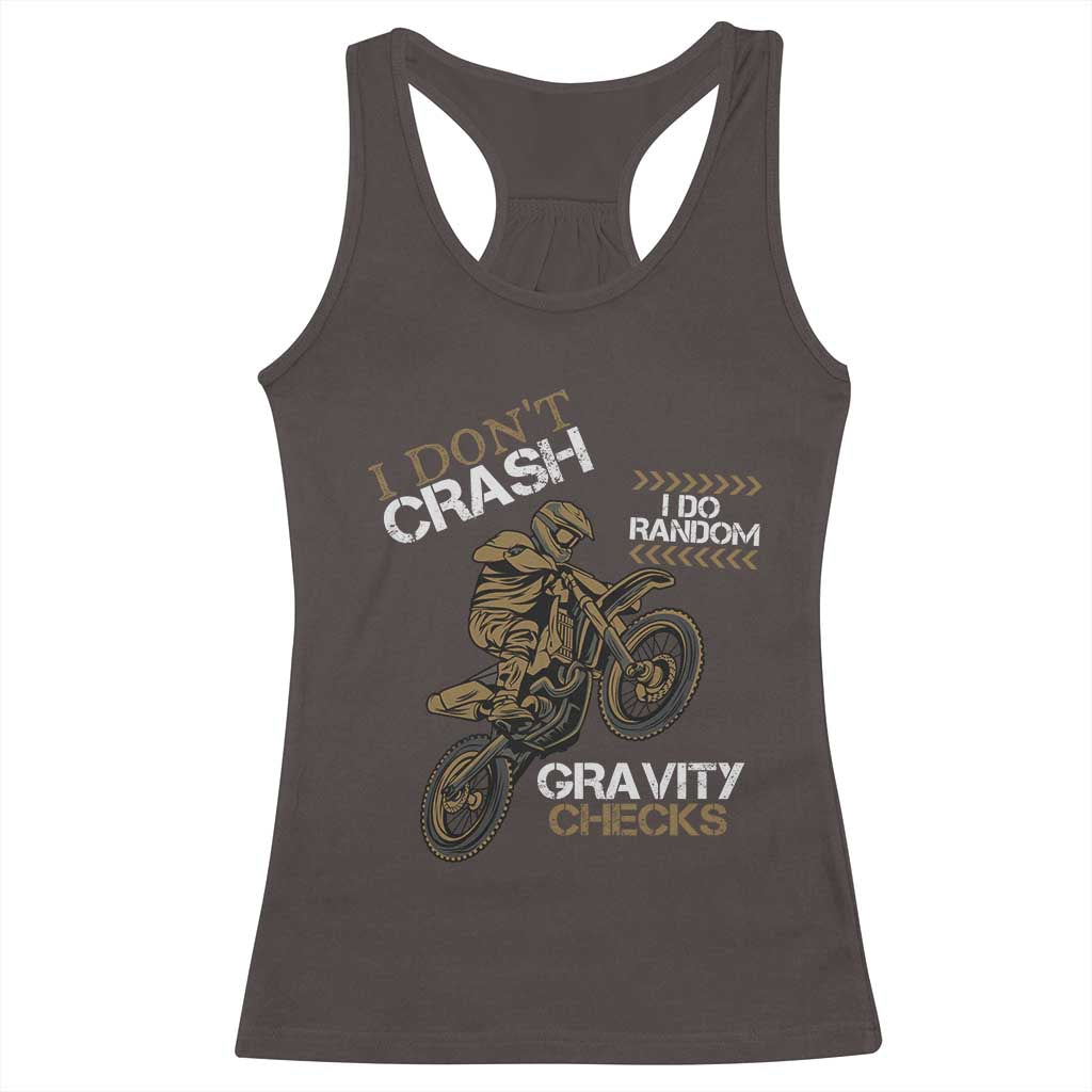 Dirt Bike Racerback Tank Top I Don't Crash I Do Random Gravity Checks TS09 Dark Chocolate Print Your Wear