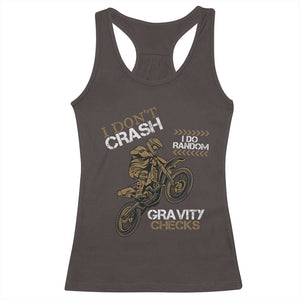 Dirt Bike Racerback Tank Top I Don't Crash I Do Random Gravity Checks TS09 Dark Chocolate Print Your Wear