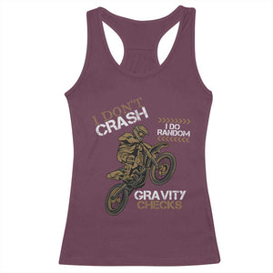 Dirt Bike Racerback Tank Top I Don't Crash I Do Random Gravity Checks TS09 Maroon Print Your Wear