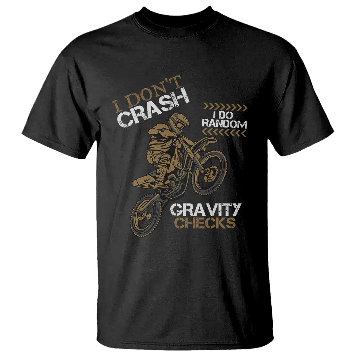 Dirt Bike T Shirt I Don't Crash I Do Random Gravity Checks TS09 Black Print Your Wear