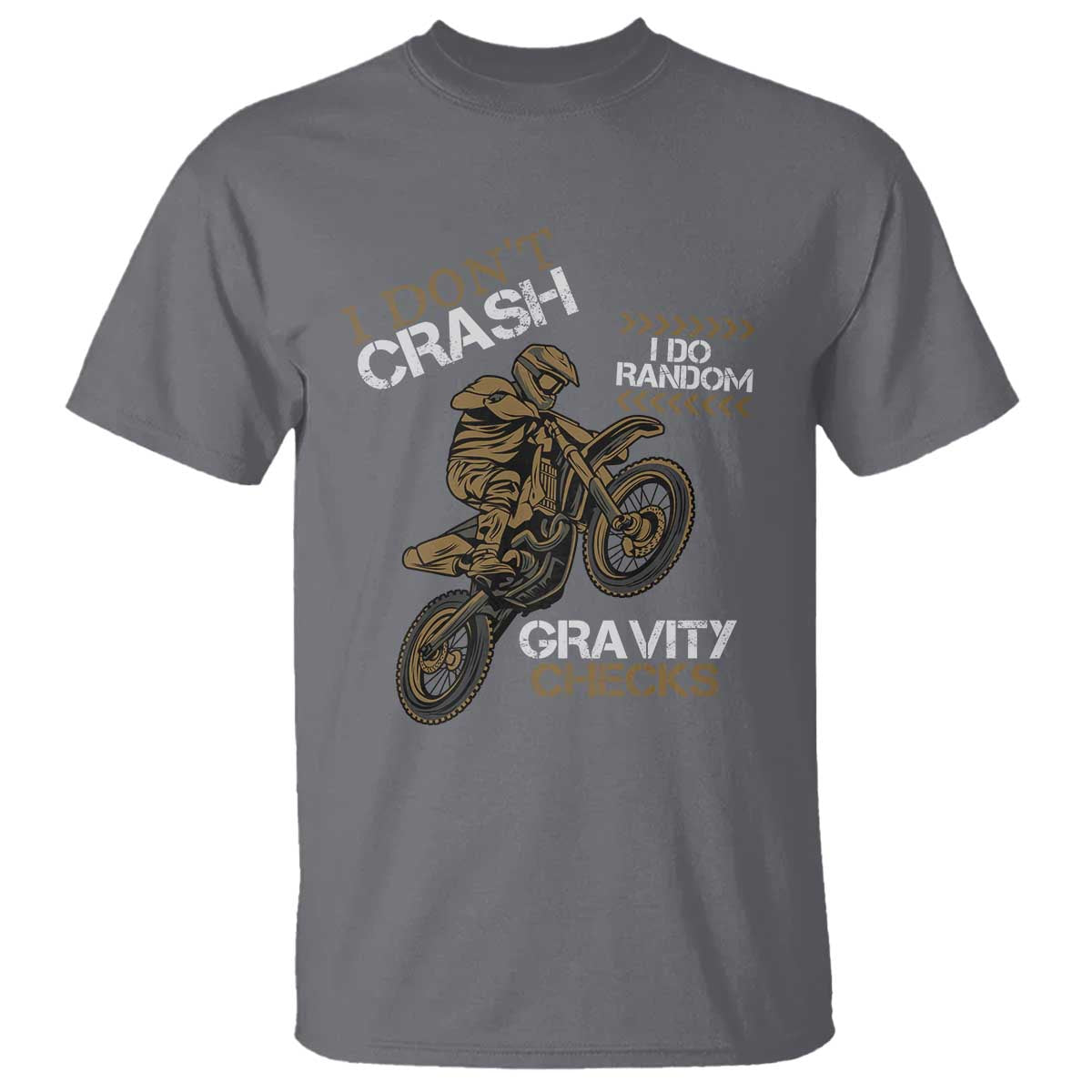 Dirt Bike T Shirt I Don't Crash I Do Random Gravity Checks TS09 Charcoal Print Your Wear