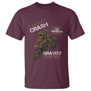 Dirt Bike T Shirt I Don't Crash I Do Random Gravity Checks TS09 Maroon Print Your Wear