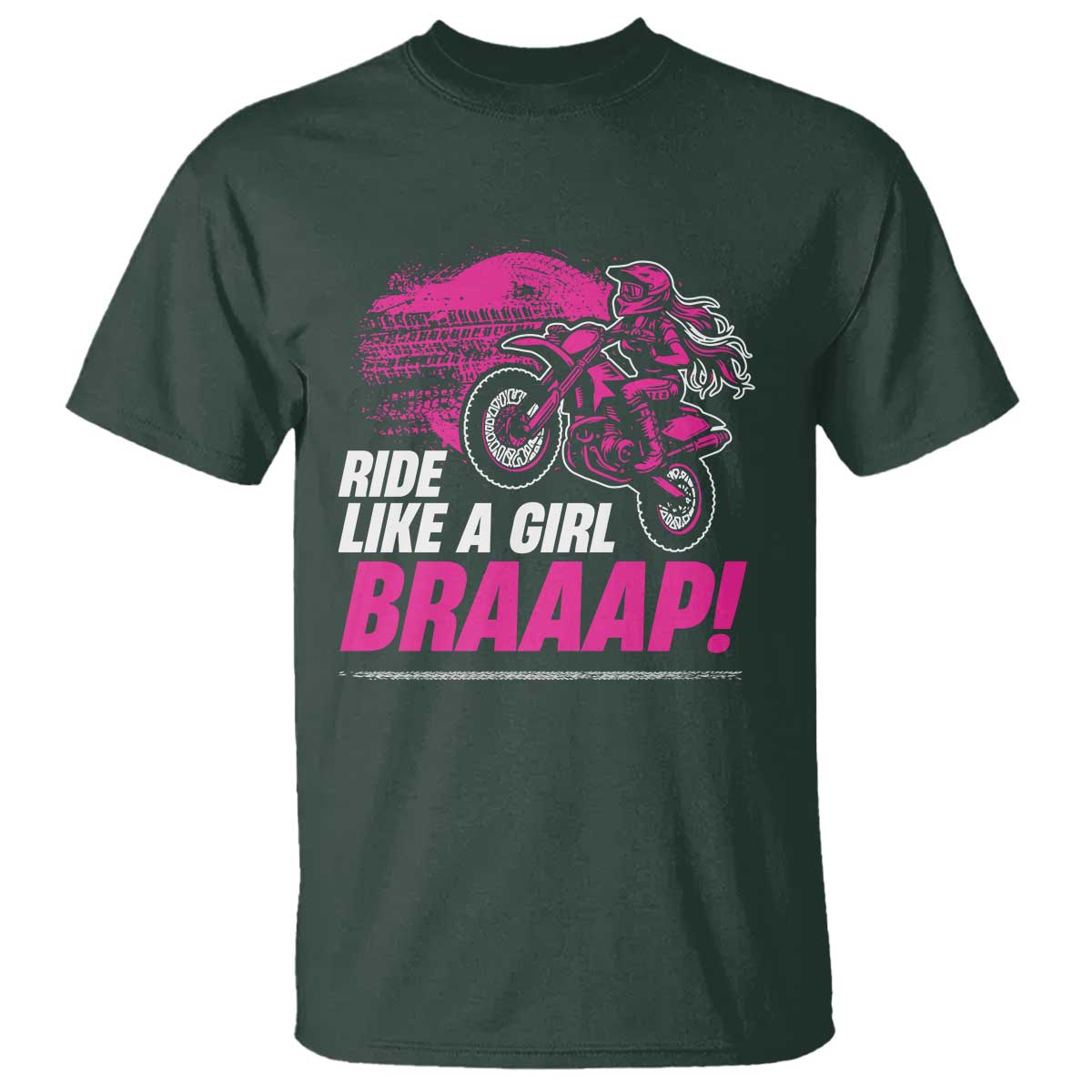 Dirt Bike Girl T Shirt Braaap Like A Girl TS09 Dark Forest Green Print Your Wear