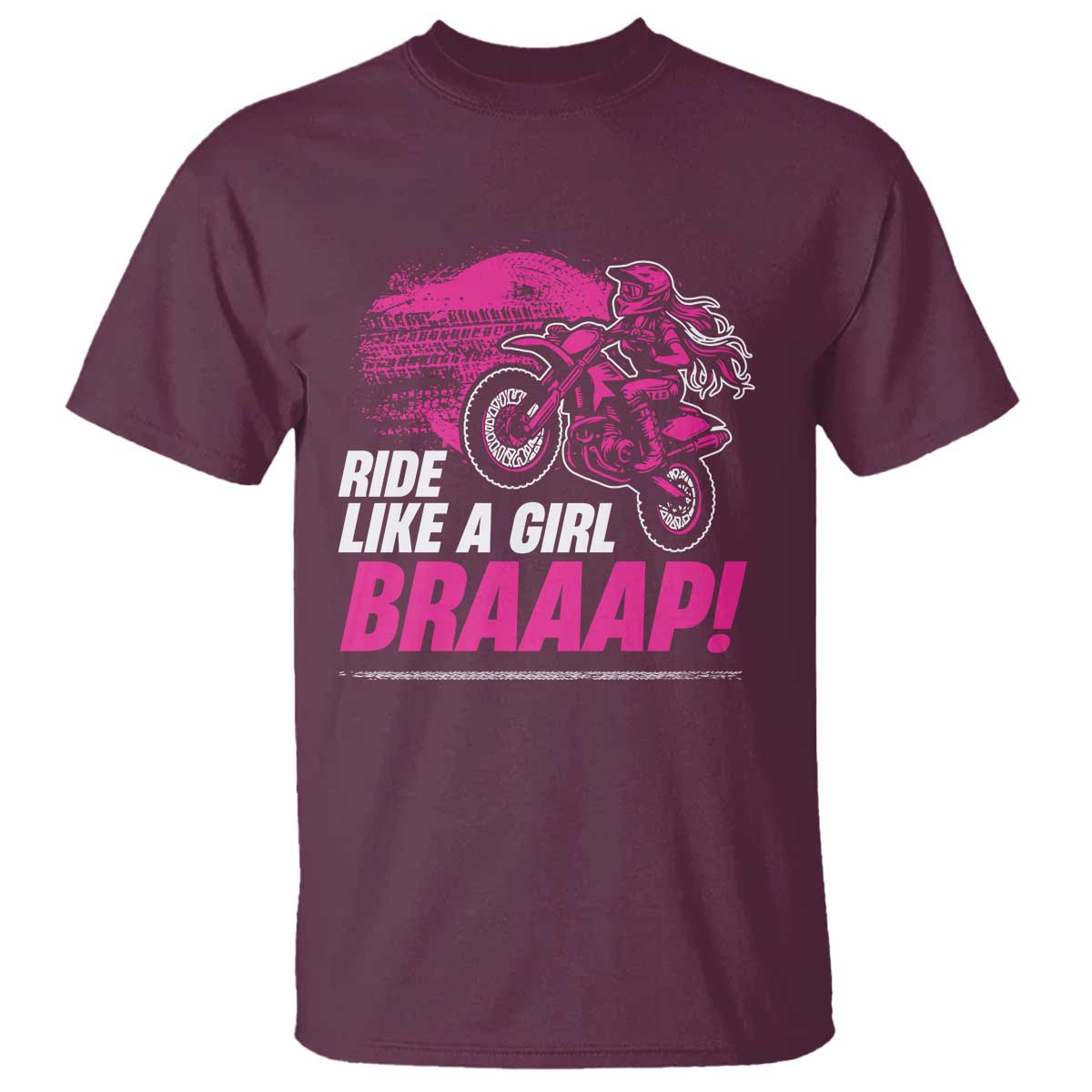 Dirt Bike Girl T Shirt Braaap Like A Girl TS09 Maroon Print Your Wear