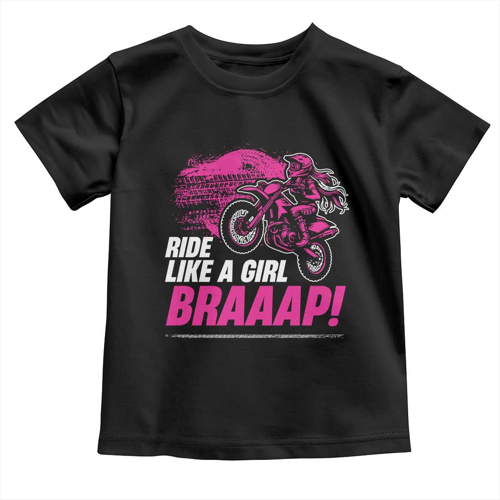 Dirt Bike Girl Toddler T Shirt Braaap Like A Girl TS09 Black Print Your Wear