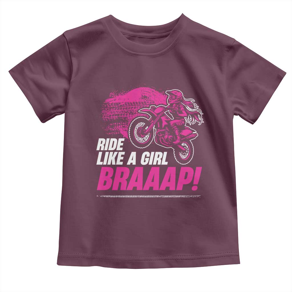 Dirt Bike Girl Toddler T Shirt Braaap Like A Girl TS09 Maroon Print Your Wear