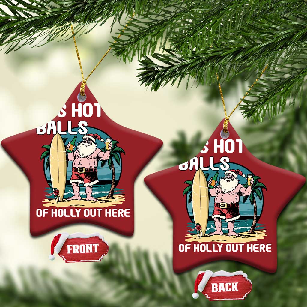 Tropical Xmas Christmas Ornament It's Hot As Balls Of Holly Out Here TS09 Star Red Print Your Wear