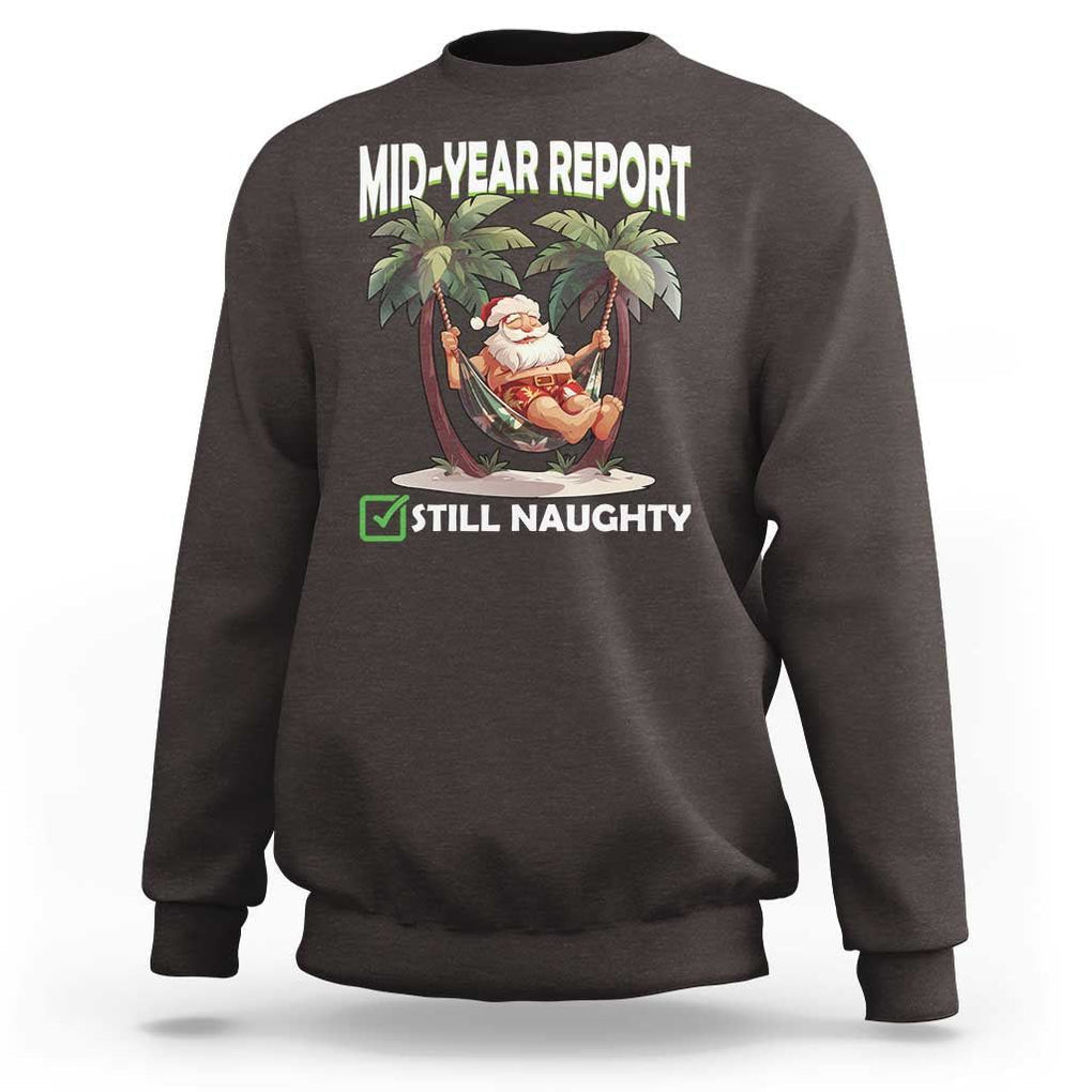 Funny Christmas In July Sweatshirt Mid Year Report Still Naughty TS09 Dark Chocolate Print Your Wear