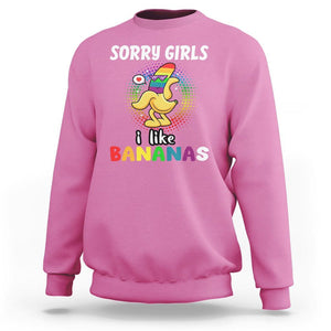Funny LGBT Pride Sweatshirt Sorry Girl I Like Bananas Gay Couple TS09 Azalea Print Your Wear