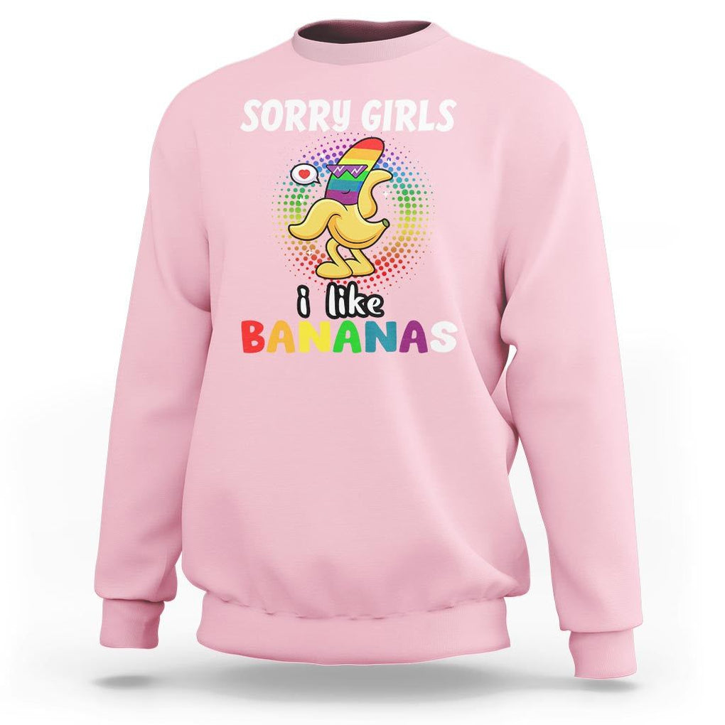 Funny LGBT Pride Sweatshirt Sorry Girl I Like Bananas Gay Couple TS09 Light Pink Print Your Wear