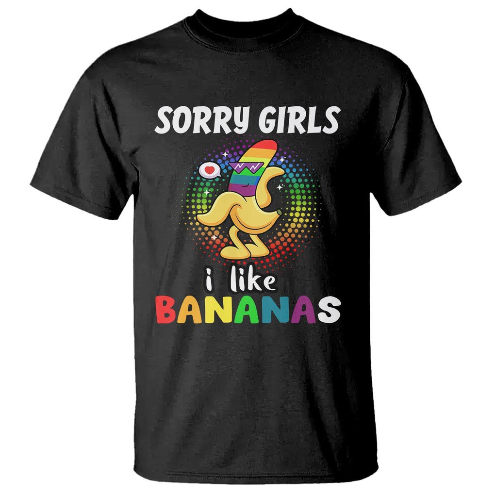 Funny LGBT Pride T Shirt Sorry Girl I Like Bananas Gay Couple TS09 Black Print Your Wear