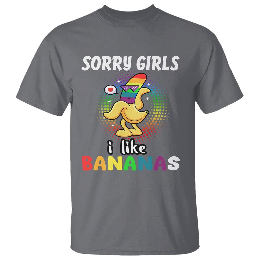 Funny LGBT Pride T Shirt Sorry Girl I Like Bananas Gay Couple TS09 Charcoal Print Your Wear
