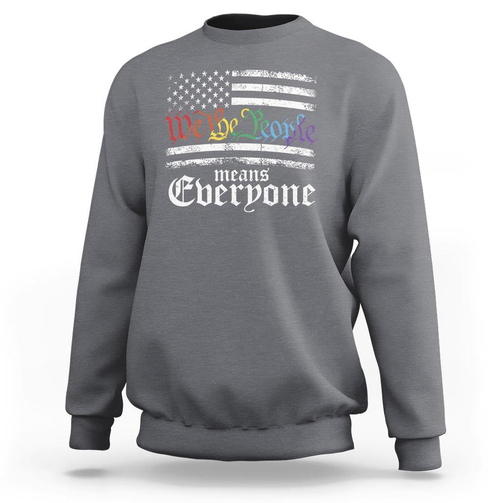 LGBT Pride Sweatshirt We The People Means Everyone Rainbow Flag TS09 Charcoal Print Your Wear