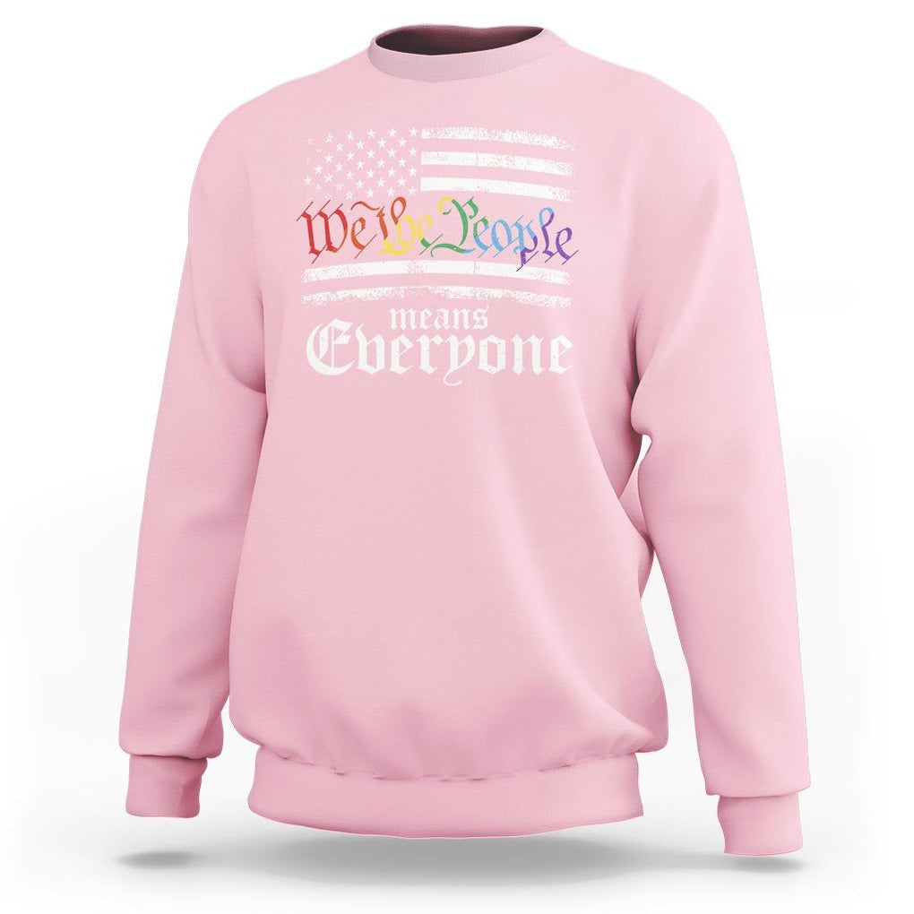 LGBT Pride Sweatshirt We The People Means Everyone Rainbow Flag TS09 Light Pink Print Your Wear