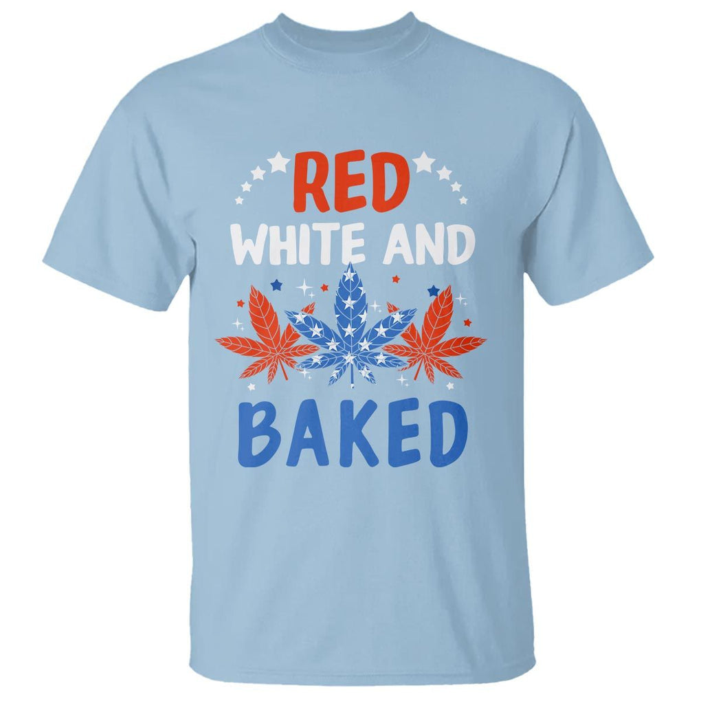 Funny Marijuana 4th Of July T Shirt Red White and Baked Patriotic Weed TS09 Light Blue Print Your Wear