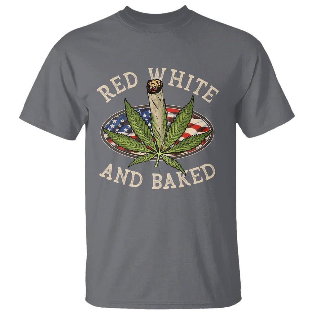 Funny Marijuana 4th Of July T Shirt Red White and Baked Patriotic Weed TS09 Charcoal Print Your Wear