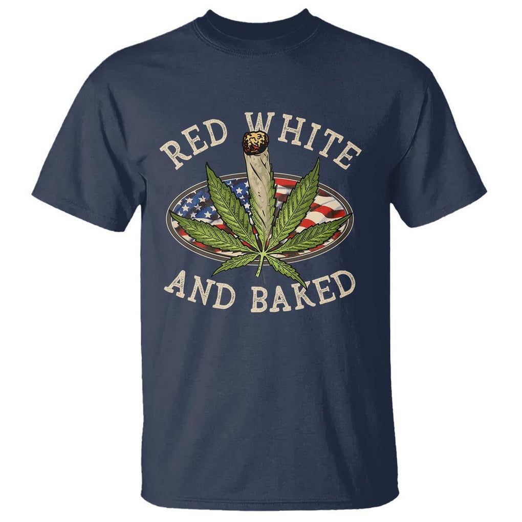 Funny Marijuana 4th Of July T Shirt Red White and Baked Patriotic Weed TS09 Navy Print Your Wear