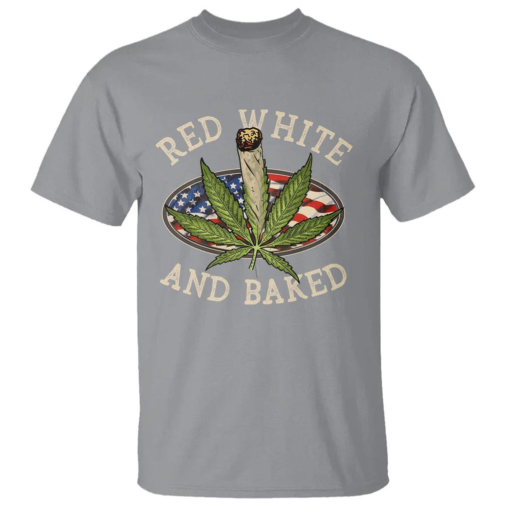 Funny Marijuana 4th Of July T Shirt Red White and Baked Patriotic Weed TS09 Sport Gray Print Your Wear