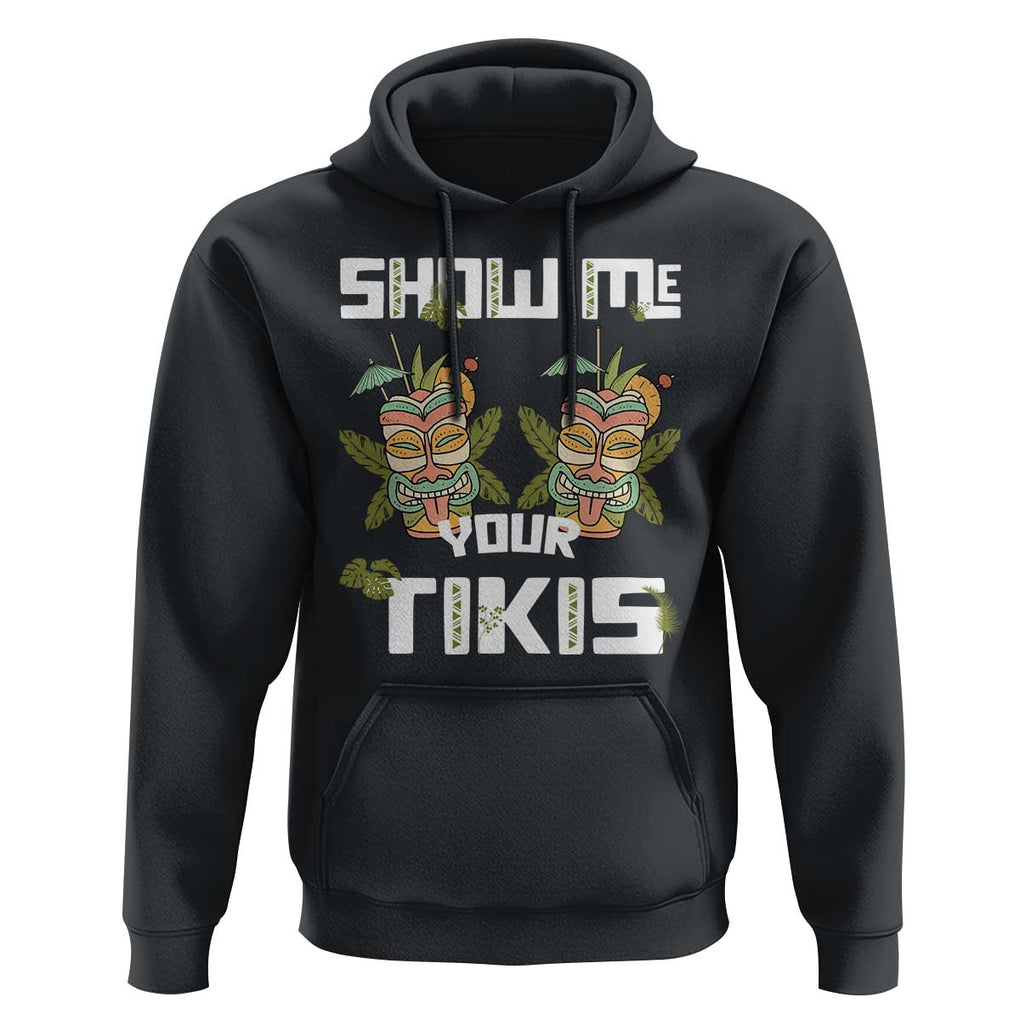 Funny Hawaii Hoodie Show me Your Tikis Mask Aloha Hawaiian TS09 Black Print Your Wear