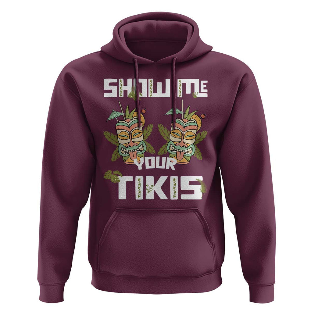 Funny Hawaii Hoodie Show me Your Tikis Mask Aloha Hawaiian TS09 Maroon Print Your Wear