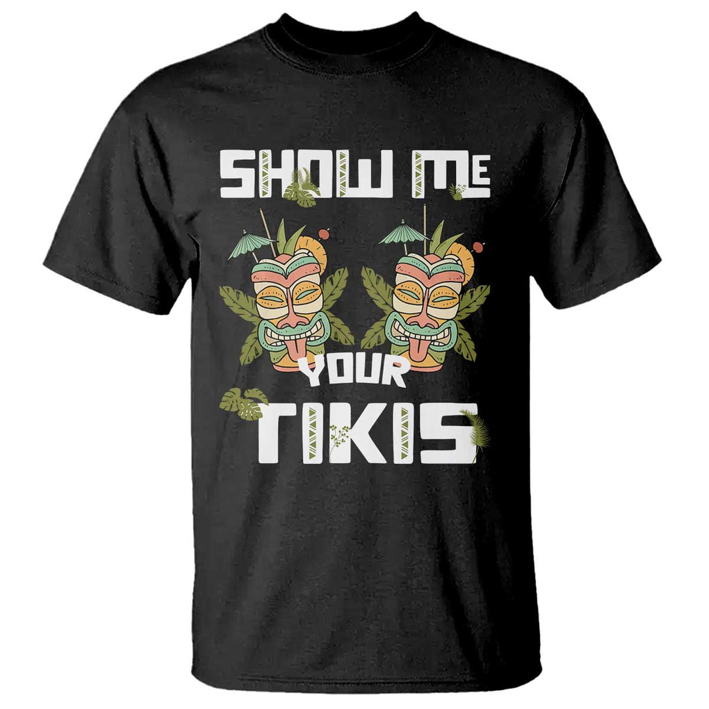 Funny Hawaii T Shirt Show me Your Tikis Mask Aloha Hawaiian TS09 Black Print Your Wear
