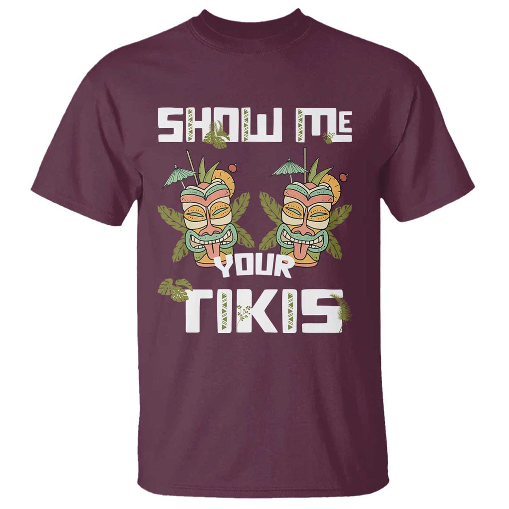 Funny Hawaii T Shirt Show me Your Tikis Mask Aloha Hawaiian TS09 Maroon Print Your Wear