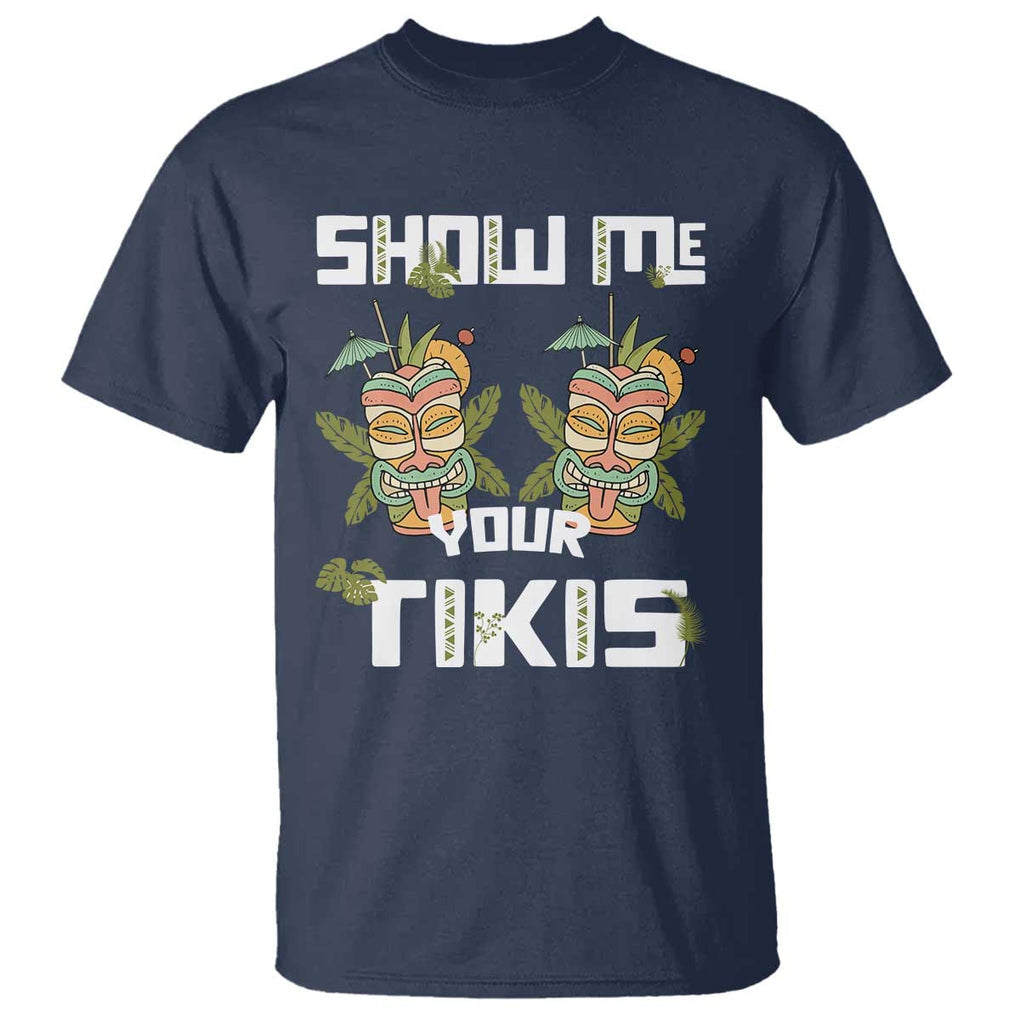 Funny Hawaii T Shirt Show me Your Tikis Mask Aloha Hawaiian TS09 Navy Print Your Wear