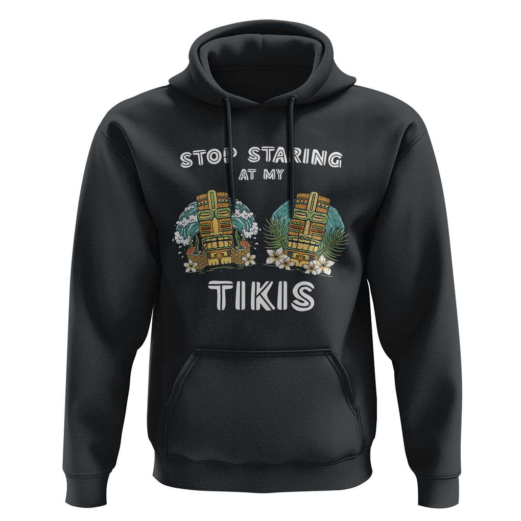 Funny Hawaii Hoodie Stop Staring at My Tikis Mask Aloha Hawaiian TS09 Black Print Your Wear