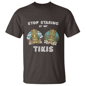 Funny Hawaii T Shirt Stop Staring at My Tikis Mask Aloha Hawaiian TS09 Dark Chocolate Print Your Wear