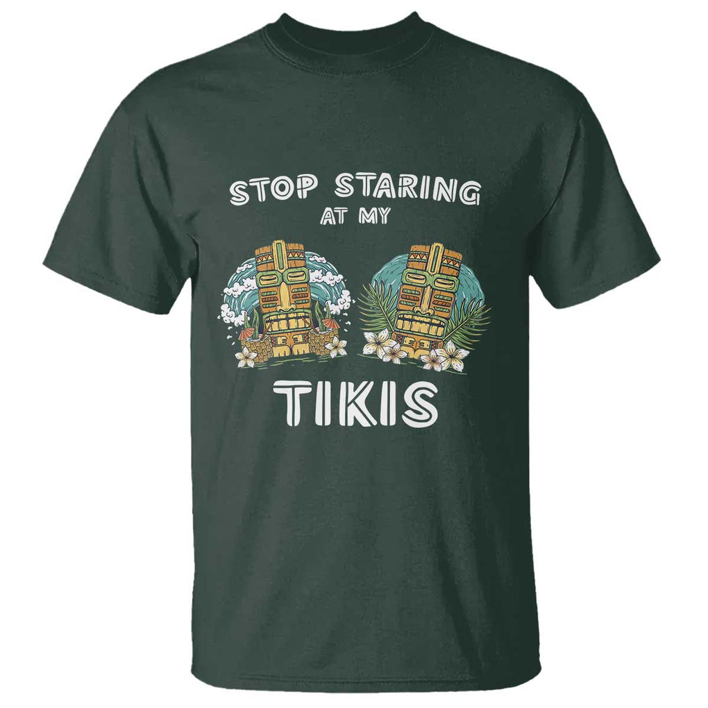 Funny Hawaii T Shirt Stop Staring at My Tikis Mask Aloha Hawaiian TS09 Dark Forest Green Print Your Wear