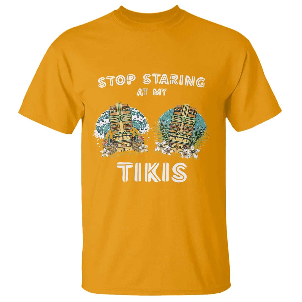Funny Hawaii T Shirt Stop Staring at My Tikis Mask Aloha Hawaiian TS09 Gold Print Your Wear