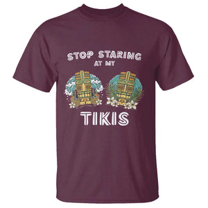 Funny Hawaii T Shirt Stop Staring at My Tikis Mask Aloha Hawaiian TS09 Maroon Print Your Wear