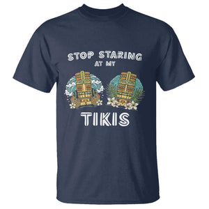 Funny Hawaii T Shirt Stop Staring at My Tikis Mask Aloha Hawaiian TS09 Navy Print Your Wear
